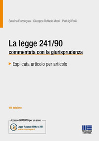 LEGGE 241/90 COMMENTATA CON LA GIURISPRUDENZA - ESPLICATA ARTICOLO PER ARTICOLO