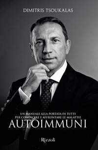 AUTOIMMUNI - MANUALE ALLA PORTATA DI TUTTI PER CONOSCERE E AFFRONTARE LE MALATTIE
