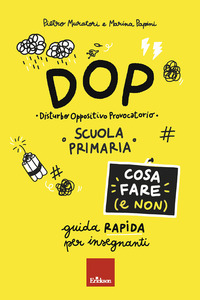 DOP DISTURBO OPPOSITIVO PROVOCATORIO - COSA FARE (E NON) SCUOLA PRIMARIA