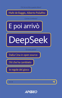 E POI ARRIVO\' DEEPSEEK - DALLA CINA IN OPEN SOURCE L\'AI CHE HA CAMBIATO LE REGOLE DEL GIOCO