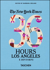 THE NEW YORK TIMES 36 HOURS LOS ANGELES E DINTORNI