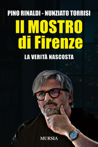 MOSTRO DI FIRENZE - LA VERITA\' NASCOSTA