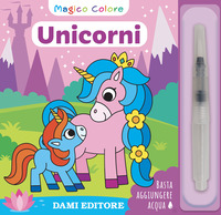 UNICORNI - MAGICO COLORE CON PENNELLO AD ACQUA