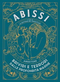 ABISSI - BRIVIDI E TERRORI DALLE PROFONDITA\' MARINE