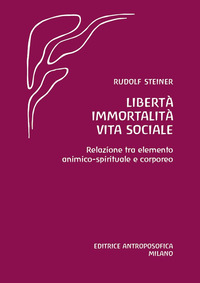 LIBERTA\' IMMORTALITA\' VITA SOCIALE - RELAZIONE TRA ELEMENTO ANIMICO SPIRITUALE E CORPOREO