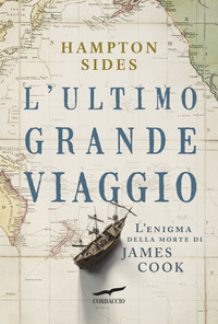 ULTIMO GRANDE VIAGGIO - L\'ENIGMA DELLA MORTE DI JAMES COOK