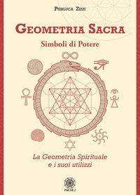 GEOMETRIA SACRA - SIMBOLI DI POTERE LA GEOMETRIA SPIRITUALE E I SUOI UTILIZZI
