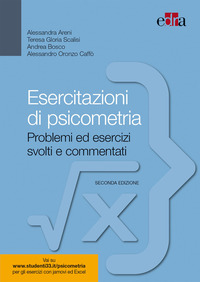 ESERCITAZIONI DI PSICOMETRIA - PROBLEMI ED ESERCIZI SVOLTI E COMMENTATI