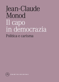 CAPO IN DEMOCRAZIA - POLITICA E CARISMA