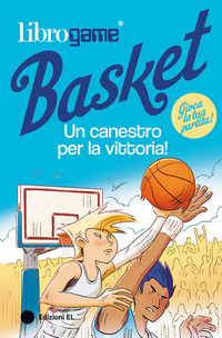 LIBROGAME BASKET UN CANESTRO PER LA VITTORIA