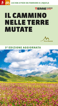 CAMMINO NELLE TERRE MUTATE - 200 CHILOMETRI A PIEDI DA FABRIANO A L\'AQUILA