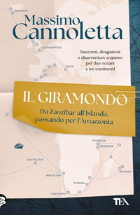 GIRAMONDO - DA ZANZIBAR ALL\'ISLANDA PASSANDO PER L\'AMAZZONIA