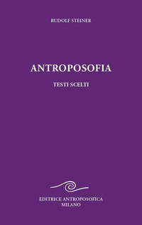 ANTROPOSOFIA - TESTI SCELTI PROSPETTIVE SPIRITUALI