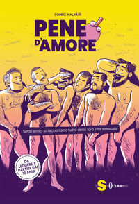 PENE D\'AMORE - SETTE AMICI SI RACCONTANO TUTTO DELLA LORO VITA SESSUALE