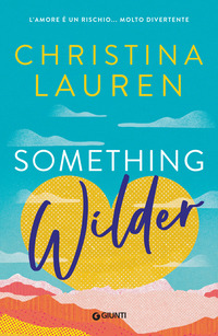SOMETHING WILDER - L\'AMORE E\' UN RISCHIO MOLTO DIVERTENTE