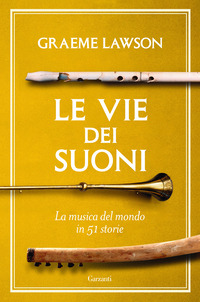 VIE DEI SUONI - LA MUSICA DEL MONDO IN 51 STORIE