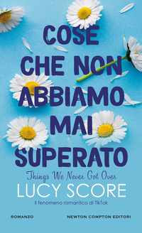 COSE CHE NON ABBIAMO MAI SUPERATO - THINGS WE NEVER GOT OVER