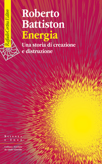 ENERGIA - UNA STORIA DI CREAZIONE E DISTRUZIONE