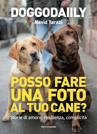 POSSO FARE UNA FOTO AL TUO CANE ? - STORIE DI AMORE RESILIENZA COMPLICITA\'