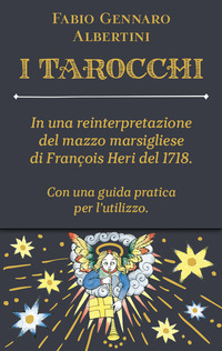TAROCCHI - IN UNA REINTERPRETAZIONE DEL MAZZO MARSIGLIESE DI FRANCOIS HERI DEL 1718 CON 78 CARTE
