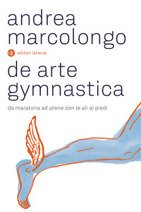 DE ARTE GYMNASTICA - DA MARATONA AD ATENE CON LE ALI AI PIEDI