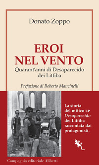 EROI NEL VENTO - QUARANT\'ANNI DI DESAPARECIDO DEI LITFIBA