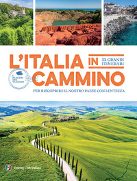 ITALIA IN CAMMINO - 52 GRANDI ITINERARI
