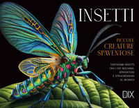 INSETTI - PICCOLE CREATURE SPAVENTOSE