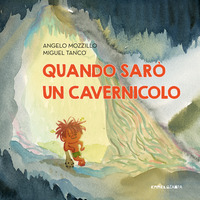 QUANDO SARO\' UN CAVERNICOLO