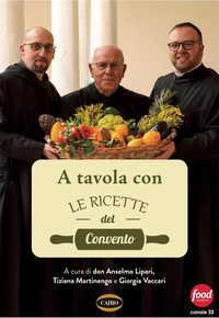 A TAVOLA CON LE RICETTE DEL CONVENTO