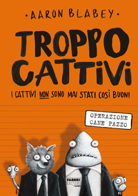 TROPPO CATTIVI 1 - I CATTIVI NON SONO MAI STATI COSI\' BUONI