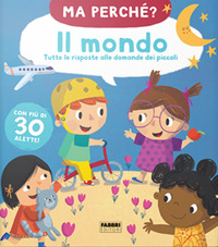 MONDO - TUTTE LE RISPOSTE ALLE DOMANDE DEI PICCOLI