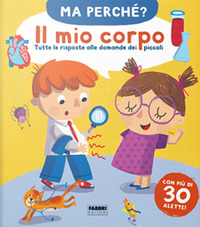 MIO CORPO - TUTTE LE RISPOSTE ALLE DOMANDE DEI PICCOLI