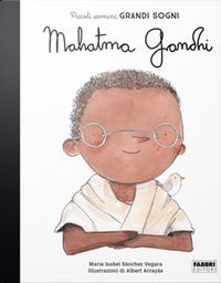 MAHATMA GANDHI - PICCOLI UOMINI GRANDI SOGNI