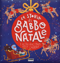STORIA DI BABBO NATALE E ALTRI RACCONTI SOTTO L\'ALBERO