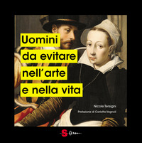 UOMINI DA EVITARE NELL\'ARTE E NELLA VITA