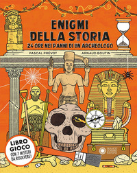 ENIGMI DELLA STORIA - 24 ORE NEI PANNI DI UN ARCHEOLOGO