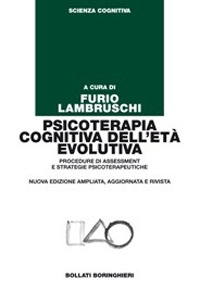 PSICOTERAPIA COGNITIVA DELL\'ETA\' EVOLUTIVA. PROCEDURE DI ASSESSMENT E STRATEGIE PSICOTERAPEUTICHE
