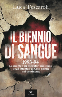 BIENNIO DI SANGUE 1993 - 94 - LE MENTI E GLI ESECUTORI MATERIALI DEGLI ATTENTATI DI COSA NOSTRA