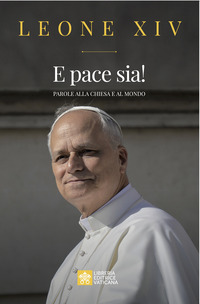 E PACE SIA ! PAROLE ALLA CHIESA E AL MONDO