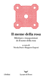 MEME DELLA ROSA - RILETTURE E TRASPOSIZIONI DEL NOME DELLA ROSA