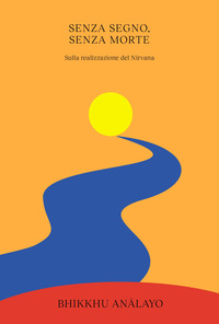 SENZA SEGNO SENZA MORTE - SULLA REALIZZAZIONE DEL NIRVANA