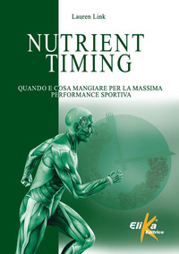 NUTRIENT TIMING - QUANDO E COSA MANGIARE PER LA MASSIMA PERFORMANCE SPORTIVA