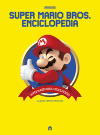 SUPER MARIO BROS ENCICLOPEDIA - LA GUIDA UFFICIALE NINTENDO