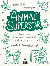 ANIMALI SUPERSTAR - STORIE VERE DI IMPRESE INCREDIBILI E ALTRE COSE COSI\'