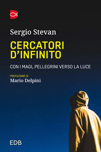 CERCATORI D\'INFINITO - CON I MAGI PELLEGRINI VERSO LA LUCE