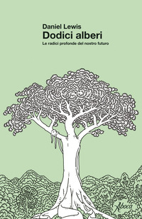 DODICI ALBERI - LE RADICI PROFONDE DEL NOSTRO FUTURO