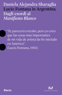 LUCIO FONTANA IN ARGENTINA - DAGLI ESORDI AL MANIFESTO BLANCO