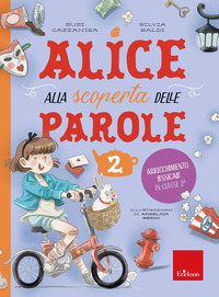 ALICE ALLA SCOPERTA DELLE PAROLE - CON 30 SCHEDE ARRICCHIMENTO LESSICALE IN CLASSE 2