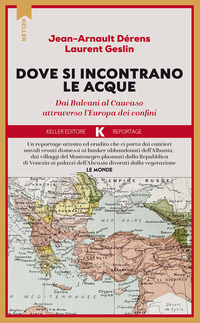 DOVE SI INCONTRANO LE ACQUE - DAI BALCANI AL CAUCASO ATTRAVERSO L\'EUROPA DEI CONFINI